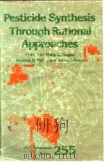 Pesticide Synthesis Through Rational Approaches     PDF电子版封面  0841208522  Philip S.Magee Gustave K.Kohn 
