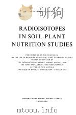 RADIO ISOTOPES IN SOIL-PLANT NUTRITION STUDIES   1962  PDF电子版封面     