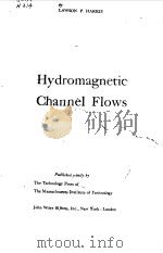 HYDROMAGNETIC CHANNEL FLOWS   1960  PDF电子版封面    LAWSON P.HARRIS 
