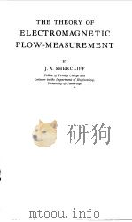 THE THEORY OF ELECTROMAGNETIC FLOW-MEASUREMENT   1962  PDF电子版封面    J.A.SHERCLIFF 