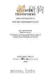 FOURIER TRANSFORMS AND CONVOLUTIONS FOR THE EXPERIMENTALIST   1961  PDF电子版封面    R.C.JENNISON 