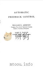 AUTOMATIC FEEDBACK CONTROL   1951  PDF电子版封面    WILLIAM R.AHRENDT 