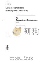 GMELIN HANDBOOK OF LNORGANIC CHEMISTRY  FE ORGANOIRON COMPOUNDS  PART B8   1985  PDF电子版封面    LEOPOLD GMELIN 