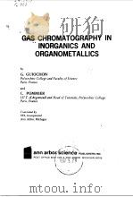 GAS CHROMATOGRAPHY IN INORGANICS AND ORGANOMETALLICS   1973  PDF电子版封面    G.GUIOCHON 