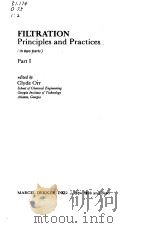 FILTRATION PRINCIPLES AND PRACTICES PART 1   1977  PDF电子版封面    CLYDE ORR 