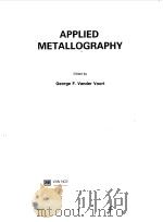 APPLIED METALLOGRAPHY   1986  PDF电子版封面    GEORGE F.VANDER VOORT 