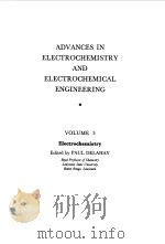 ADVANCESIN ELECTROCHEMISTRY AND ELECTROCHEMICAL ENGINEERING VOLUME 3   1962  PDF电子版封面    PAUL DELAHAY CHARLESW.TOBIAS 