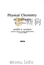PHYSICAL CHEMISTRY OF SURFACES   1976  PDF电子版封面    ARTHUR W.ADAMSON 