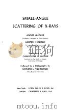 SMALL ANGLE SCATTERING OF X-RAYS   1955  PDF电子版封面    ANDRE GUINIER 
