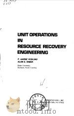 UNIT OPERATIONS IN RESOURCE RECOVERY ENGINEERING   1981  PDF电子版封面    P.A.ARRNE VESILIND 