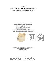 THE PHYSICS AND CHEMISTRY OF HIGH PRESSURES   1963  PDF电子版封面     