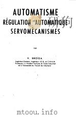 AUTOMATISME REGULATION AUTOMATIQUE SERVOMECANISMES   1957  PDF电子版封面    V.BROIDA 