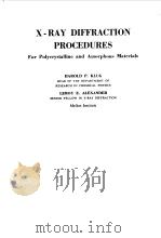 X-RAY DIFFRACTION PROCEDURES   1954  PDF电子版封面    HAROLD P.KLUG 