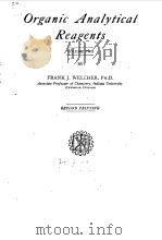 ORGANIC ANALYTICAL REAGENTS VOL 2   1947  PDF电子版封面    FRANK J.WELCHER 