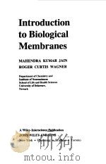 INTRODUCTION TO BIOLOGICAL MEMBRANES   1980  PDF电子版封面    MAHENDRA KUMAR JAIN 