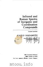 INFRARED AND RAMAN SPECTRA OF INORGANIC AND COORDINATION COMPOUNDS   1986  PDF电子版封面    KAZUO NAKAMOTO 