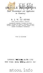 DIPOLE MOMENTS   1953  PDF电子版封面    R.J.W.LE FEVRE 