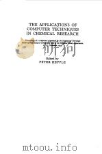 THE APPLICATIONS OF COMPUTER TECHNIQUES IN CHEMICAL RESEARCH   1972  PDF电子版封面    PETER HEPPLE 