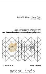 THE STRUCTURE OF MATTER:AN INTRODUCTION TO MODERN PHYSICS   1965  PDF电子版封面     
