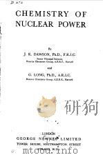 CHEMISTRY OF NUCLEAR POWER   1959  PDF电子版封面    J.K.DAWSON 