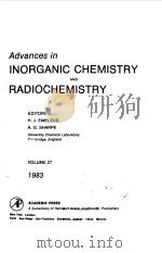 ADVANCES IN INORGANIC CHEMISTRY AND RADIOCHEMISTRY VOLUME 27   1983  PDF电子版封面    H.J.EMELEUS A.G.SHARPE 