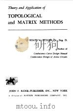 TBEORY AND APPLICATION OF TOPOLOGICAL AND MATRIX METHODS   1962  PDF电子版封面    KEATS A.PULLEN 