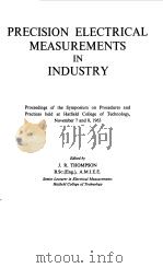 PRECISION ELECTRICAL MEASUREMENTS IN LNDUSTRY   1965  PDF电子版封面    J.R.THOMPSON 