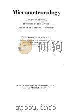 Micrometeorology  A STUDY OF PHYSICAL PROCESSES IN THE LOWEST LAYERS OF THE EARTH'S ATMOSPHERE     PDF电子版封面     
