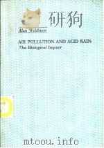 Alan Wellburn AIR POLLUTION AND ACID RAIN: The Biological Impact     PDF电子版封面     