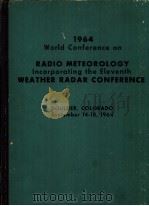 1964 World Conference on RADIO METEOROLOGY Incorporating the Eleventh WEATHER RADAR CONFERENCE     PDF电子版封面     