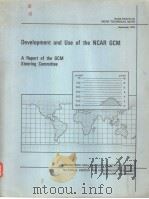 Development and Use of the NCAR GCM A Report of the GCM Steering Committee     PDF电子版封面     