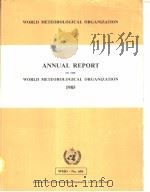 ANNUAL REPORT OF THE WORLD METEOROLOGICAL ORGANIZATION  1985     PDF电子版封面  9263106568   