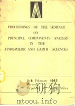 PROCEEDINGS OF THE SEMINAR ON PRINCIPAL COMPONENTS ANALYSIS IN THE ATMOSPHERIC AND EARTH SCIENCES     PDF电子版封面  0798826738   