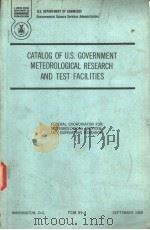 CATALOG OF U.S.GOVERNMENT METEOROLOGICAL RESEARCH AND TEST FACILITIES     PDF电子版封面     