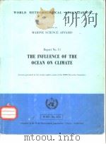Reports on MARINE SCIENCE AFFAIRS Report No.11 THE INFLUENCE OF THE OCEAN ON CLIMATE     PDF电子版封面  9263104727   