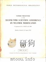 PAPERS PRESENTED AT THE SECOND WMO SCIENTIFIC CONFERENCE ON WEATHER MODIFICATION     PDF电子版封面  9263104433   