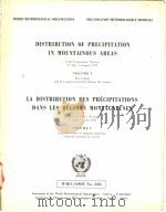 DISTRIBUTION OF PRECIPITATION IN MOUNTAINOUS AREAS  LA DISTRIBUTION DES PRECIPITATIONS DANS LES REGI     PDF电子版封面     