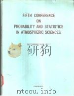 FIFTH CONFERENCE ON PROBABILITY AND STATISTICS IN ATMOSPHERIC SCIENCES  1977     PDF电子版封面     