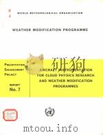WEATHER MODIFICATION PROGRAMME  AIRCRAFT INSTRUMENTATION FOR CLOUD PHYSICS RESEARCH AND WEATHER MODI（ PDF版）