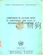 COMPENDIUM OF LECTURE NOTES IN CLIMATOLOGY FOR CLASS IV METEOROLOGICAL PERSONNEL     PDF电子版封面     