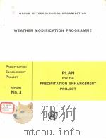 WEATHER MODIFICATION PROGRAMME  PLAN FOR THE PRECIPITATION ENHANCEMENT PROJECT     PDF电子版封面     