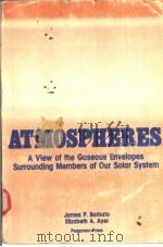 ATMOSPHERES  A View of the Gaseous Envelopes Surrounding Members of Our Solar System     PDF电子版封面  0080255825   