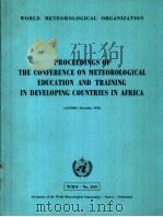PROCEEDINGS OF THE CONFERENCE OF METEOROLOGICAL EDUCATION AND TRAINING IN DEVELOPING COUNTRIES IN AF     PDF电子版封面     