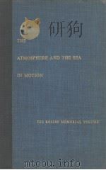 THE ATMOSPHERE AND THE SEA IN MOTION SCIENTIFIC CONTRIBUTIONS TO THE ROSSBY MEMORIAL VOLUME     PDF电子版封面     
