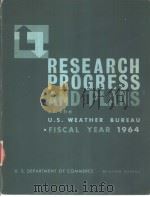 RESEARCH PROGRESS AND PLANS OF THE U.S.WEATHER BUREAU FISCAL YEAR 1964     PDF电子版封面     