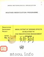 WEATHER MODIFICATION PROGRAMME  AREAL EXTENT OF SEEDING EFFECTS IN RELATION TO THE PRECIPITATION ENH     PDF电子版封面     
