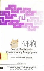 Cosmic Radiation in Contemporary Astrophysics     PDF电子版封面  9027721440  Maurice M.Shapiro 