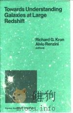 Towards Understanding Galaxies at Large Rdeshift     PDF电子版封面  9027726817  Richard G.Kron  Alvio Renzini 