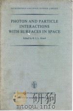 PHOTON AND PARTICLE INTERACTIONS WITH SURFACES IN SPACE（ PDF版）