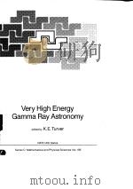 Very High Energy Gamma Ray Astronomy     PDF电子版封面  9027724598  K.E.Turver 